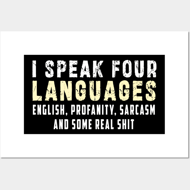 I speak four languages, English, Profanity, sarcasm and some real shit Wall Art by Ksarter